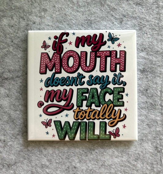 If My Mouth Doesn't Say It Magnet