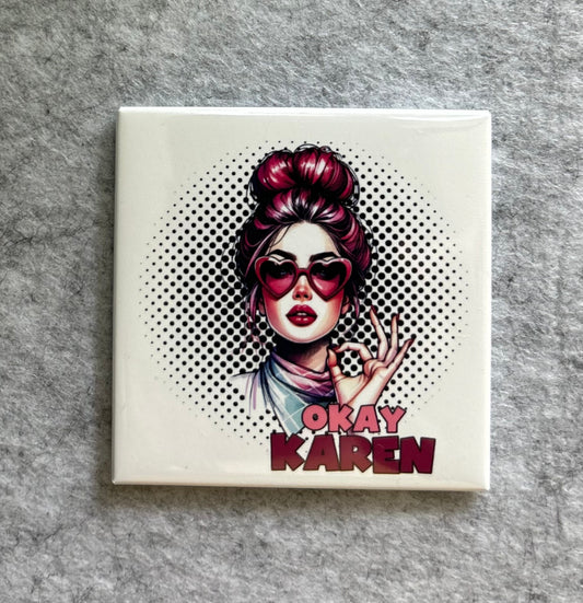 Okay Karen Magnet
